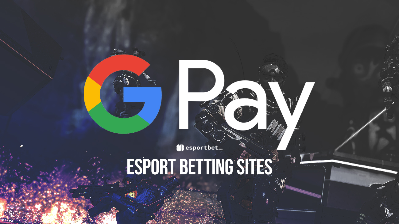 Top Google Pay esports betting sites 2023